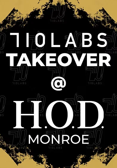 H.O.D. Monroe x 710 Labs Takeover